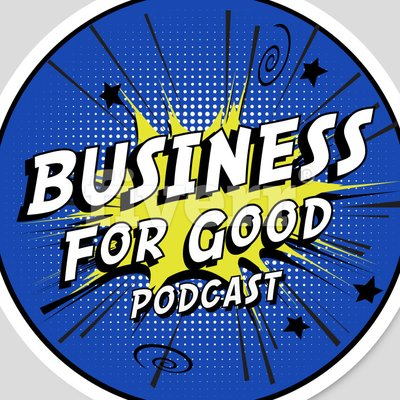 Business for Good Podcast logo